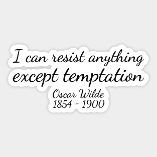 I can resist anything except temptation. - Black - Oscar Wilde - 1854–1900 - Inspirational Historical Quote Sticker